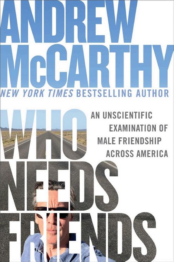 Who Needs Friends by Andrew McCarthy